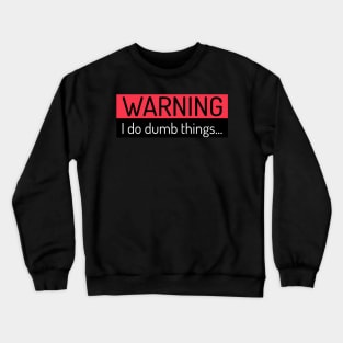 Funny Warning Sign Tees Crewneck Sweatshirt